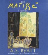 The Matisse Stories di A. S. Byatt edito da Blackstone Audiobooks