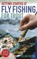 Getting Started At Fly Fishing For Trout di Allan Sefton edito da Little, Brown Book Group