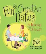 Fun & Creative Dates for Married Couples: 52 Ways to Enjoy Life Together di Howard Books edito da HOWARD PUB CO INC