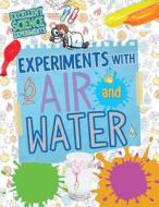 Experiments with Air and Water di Chris Oxlade edito da PowerKids Press
