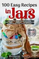 100 Easy Recipes in Jars di Bonnie Scott edito da Createspace