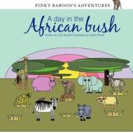 Pinky Baboon's Adventures: A Day in the African Bush di Carli Roodt edito da Createspace