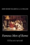Famous Men of Rome (Illustrated) di John Henry Haaren, A. B. Poland edito da Createspace