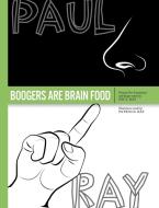 Boogers Are Brain Food di Paul Ray, Patricia Ray edito da Lulu.com