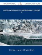 Notes on the Book of Deuteronomy, Volume II - The Original Classic Edition di Charles Henry Mackintosh edito da Emereo Classics