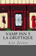 Vamp Inn 5 La Gruftique di Liz Jester edito da Createspace