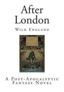 After London: Wild England di Richard Jefferies edito da Createspace
