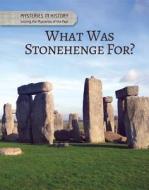 What Was Stonehenge For? di Anita Croy edito da CAVENDISH SQUARE