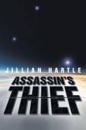Assassin's Thief di Jillian Hartle edito da Xlibris