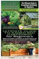 The Ultimate Guide to Companion Gardening for Beginners & the Ultimate Guide to Greenhouse Gardening for Beginners & the Ultimate Guide to Raised Bed di Lindsey Pylarinos edito da Createspace Independent Publishing Platform