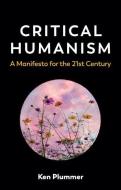Critical Humanism di Ken Plummer edito da Polity Press