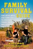 Family Survival Guide di Mykel Hawke, Ruth England Hawke edito da Skyhorse Publishing