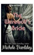The Werewolf's Bride: Wolf Shifter Paranormal Romance di Michele Bardsley edito da Createspace