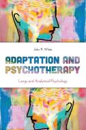Adaptation And Psychotherapy di John R. White edito da Rowman & Littlefield
