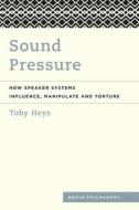 Sound Pressure di Toby Heys edito da Rowman & Littlefield Publishers