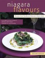 Niagara Flavours: A Guidebook and Cookbook di Brenda Matthews, Linda Bramble edito da LORIMER