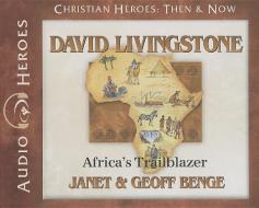 David Livingstone: Africa's Trailblazer di Janet Benge, Geoff Benge edito da YWAM Publishing