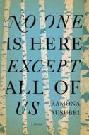 No One Is Here Except All of Us di Ramona Ausubel edito da Riverhead Books