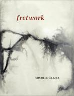 Fretwork di Michele Glazer edito da University Of Iowa Press