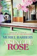 A Single Rose di Muriel Barbery edito da EUROPA ED