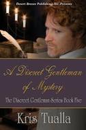 A Discreet Gentleman of Mystery di Kris Tualla edito da Desert Breeze Publishing, Incorporated