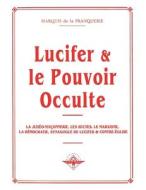 Lucifer et le pouvoir occulte di Marquis De La Franquerie edito da Vettaz Edition Limited