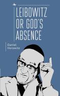 Leibowitz or God's Absence di Daniel Horowitz edito da ACADEMIC STUDIES PR