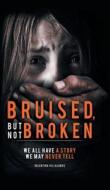 Bruised, But Not Broken di Valentina Villalobos edito da Page Publishing, Inc.