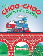 The Choo-Choo Book of Colors di Jupiter Kids edito da Jupiter Kids