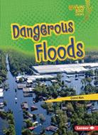 Dangerous Floods di Carol Kim edito da LERNER PUBN