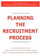 Planning The Recruitment Process - What You Need To Know di Colonel James Smith edito da Tebbo