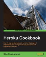 Heroku Cookbook di Mike Coutermarsh edito da PACKT PUB