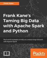 Frank Kane's Taming Big Data with Apache Spark and Python di Frank Kane edito da PACKT PUB