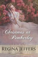 Christmas at Pemberley: A Pride and Prejudice Holiday Vagary, Told Through the Eyes of All Who Knew It di Regina Jeffers edito da INDEPENDENTLY PUBLISHED