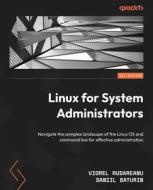 Linux for System Administrators: Navigate the complex landscape of the Linux OS and command line for effective administration di Viorel Rudareanu, Daniil Baturin edito da PACKT PUB