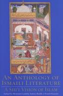 An Anthology of Ismaili Literature: A Shi'i Vision of Islam edito da PAPERBACKSHOP UK IMPORT