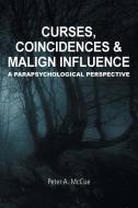Curses, Coincidences & Malign Influence di McCue Peter A McCue edito da Arima Publishing