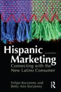 Hispanic Marketing di Felipe Korzenny, Betty Ann Korzenny edito da Taylor & Francis Ltd