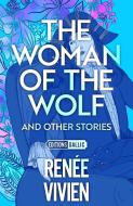 The Woman of the Wolf and Other Stories di Renée Vivien edito da GALLIC BOOKS LTD