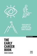 The Early Career Book: Your Guide to Starting Out, Stepping Up and Being Yourself di Rosie Duncan edito da LID PUB