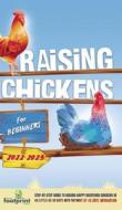Raising Chickens For Beginners 2022-2023 di Small Footprint Press edito da Muze Publishing