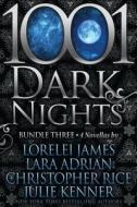 1001 Dark Nights: Bundle Three di Lorelei James, Lara Adrian, Christopher Rice edito da Evil Eye Concepts, Incorporated