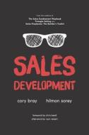 Sales Development di Cory Bray, Hilmon Sorey edito da Createspace Independent Publishing Platform