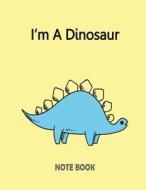 I?m a Dinosaur Notebook: Of the Yellow Creamcover and Notebook Journal Diary, 110 Lined Pages, 8.5" X 11" di F. Raibow edito da Createspace Independent Publishing Platform