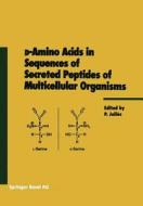 D-amino Acids In Sequences Of Secreted Peptides Of Multicellular Organisms edito da Springer Basel