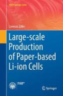 Large-scale Production Of Paper-based Li-ion Cells di Lorenzo Zolin edito da Springer International Publishing Ag