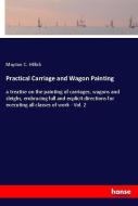Practical Carriage and Wagon Painting di Mayton C. Hillick edito da hansebooks