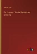Die Futternoth, deren Vorbeugung und Linderung di William Löbe edito da Outlook Verlag
