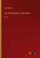 The Poetical Works of John Milton di David Masson edito da Outlook Verlag