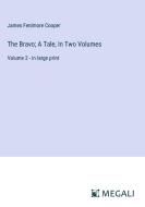The Bravo; A Tale, In Two Volumes di James Fenimore Cooper edito da Megali Verlag